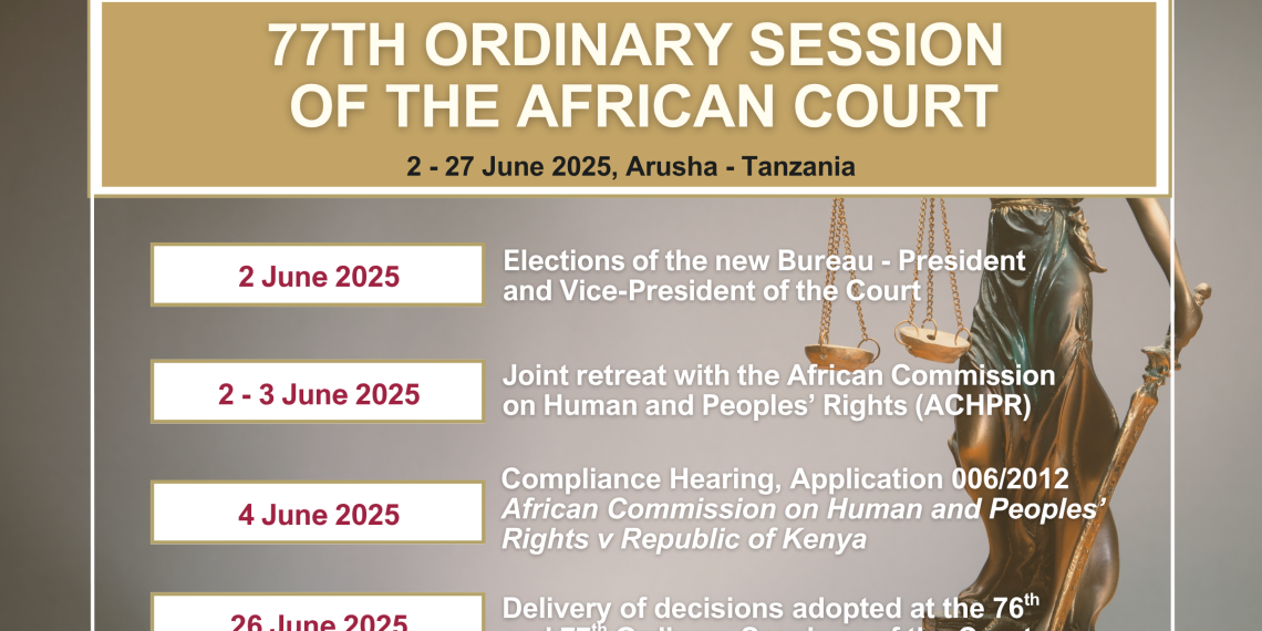 African Court on Human and Peoples’ Rights to convene its 77th Ordinary Session, 2–27 June 2025