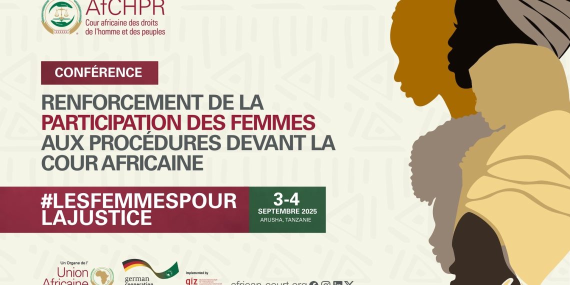 La cour africaine des droits de l’homme et des peuples organise une conférence sur le renforcement de la participation des femmes aux procédures devant elle, les 3 et 4 Septembre 2025