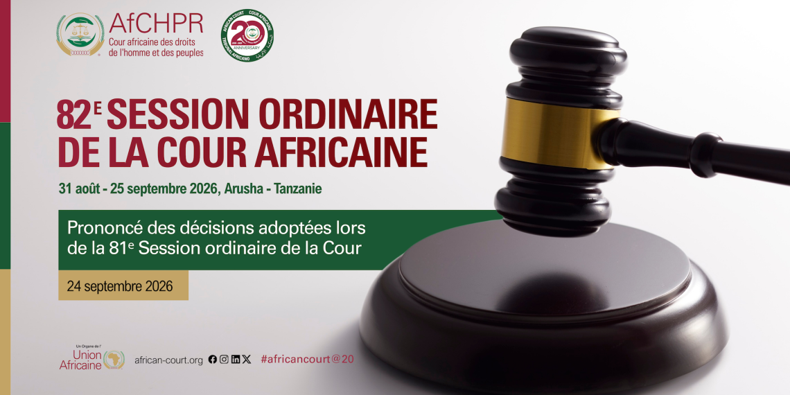 La Cour africaine des droits de l’homme et des peuples tiendra sa 82e session ordinaire du 31 août au 25 septembre 2026