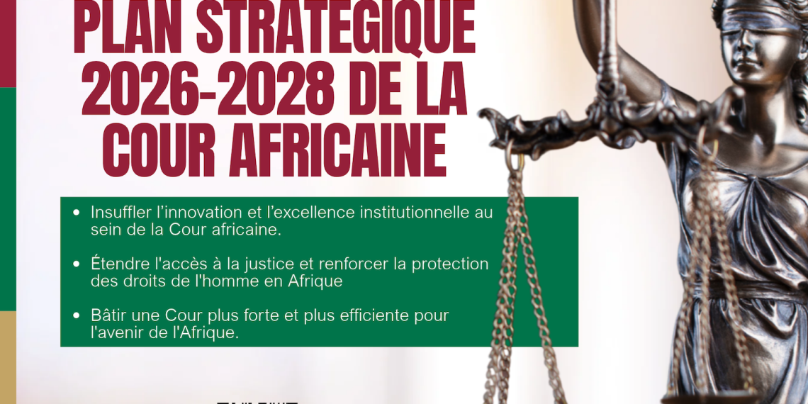 La Cour africaine des droits de l’homme et des peuples dévoile son plan stratégique 2026-2028 pour un meilleur accès à la justice