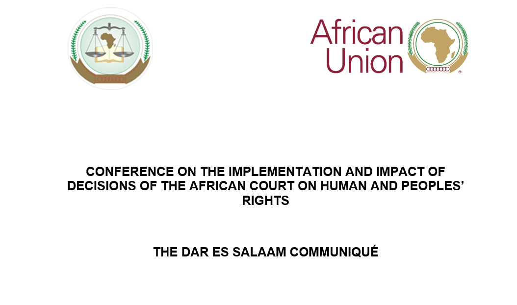 THE DAR ES SALAAM COMMUNIQUÉ: CONFERENCE ON THE IMPLEMENTATION AND IMPACT OF DECISIONS OF THE AFRICAN COURT ON HUMAN AND PEOPLES’ RIGHTS