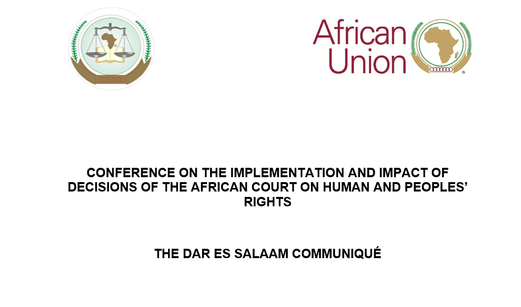 COMUNICADO DE DAR ES SALAAM: CONFERÊNCIA DEDICADA À EXECUÇÃO E AO IMPACTO DAS DECISÕES TOMADAS PELO PELO TRIBUNAL AFRICANO DOS DIREITOS DO HOMEM E DOS POVOS