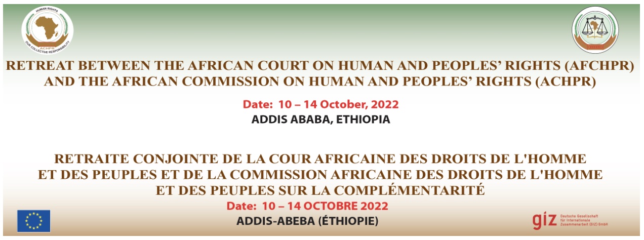 THE AFRICAN COURT AND THE AFRICAN COMMISSION ON HUMAN AND PEOPLES’ RIGHTS HOLD A JOINT RETREAT  IN ADDIS ABABA, ETHIOPIA