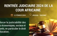 RENTRÉE JUDICIAIRE 2024 ET PRONONCÉ DES ARRÊTS LORS DE LA 72ÈME SESSION ORDINAIRE DE LA COUR AFRICAINE LES 12 & 13 FÉVRIER 2024