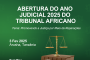 ABERTURA DO ANO JUDICIAL DE 2025, SEMINÁRIO JUDICIAL E PROLAÇÃO DE ACÓRDÃOS DURANTE A 76ª SESSÃO ORDINÁRIA DO TRIBUNAL AFRICANO : 3, 4 & 5 DE FEVEREIRO DE 2025