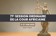 LA COUR AFRICAINE DES DROITS DE L’HOMME ET DES PEUPLES TIENDRA SA 77E SESSION ORDINAIRE DU 2 AU 27 JUIN 2025