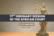 AFRICAN COURT ON HUMAN AND PEOPLES’ RIGHTS TO CONVENE ITS 77TH ORDINARY SESSION, 2 – 27 JUNE 2025